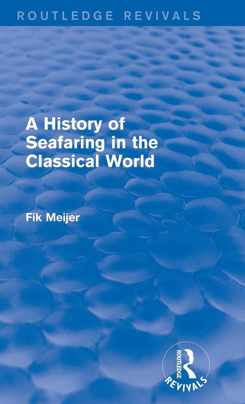 Vorderes Coverbild A History of Seafaring in the Classical World (Routledge Revivals)