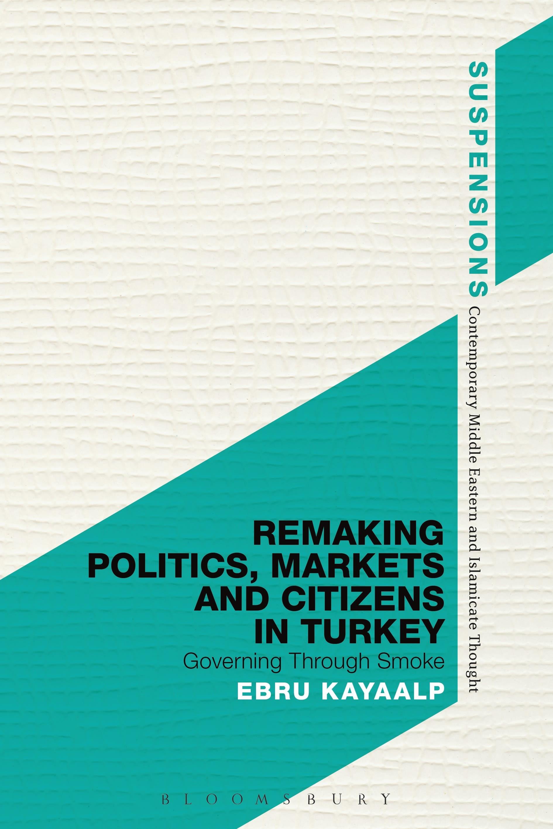 Vorderes Coverbild Remaking Politics, Markets and Citizens in Turkey