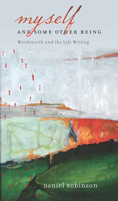 Vorderes Coverbild Myself & Some Other Being: Wordsworth and the Life Writing