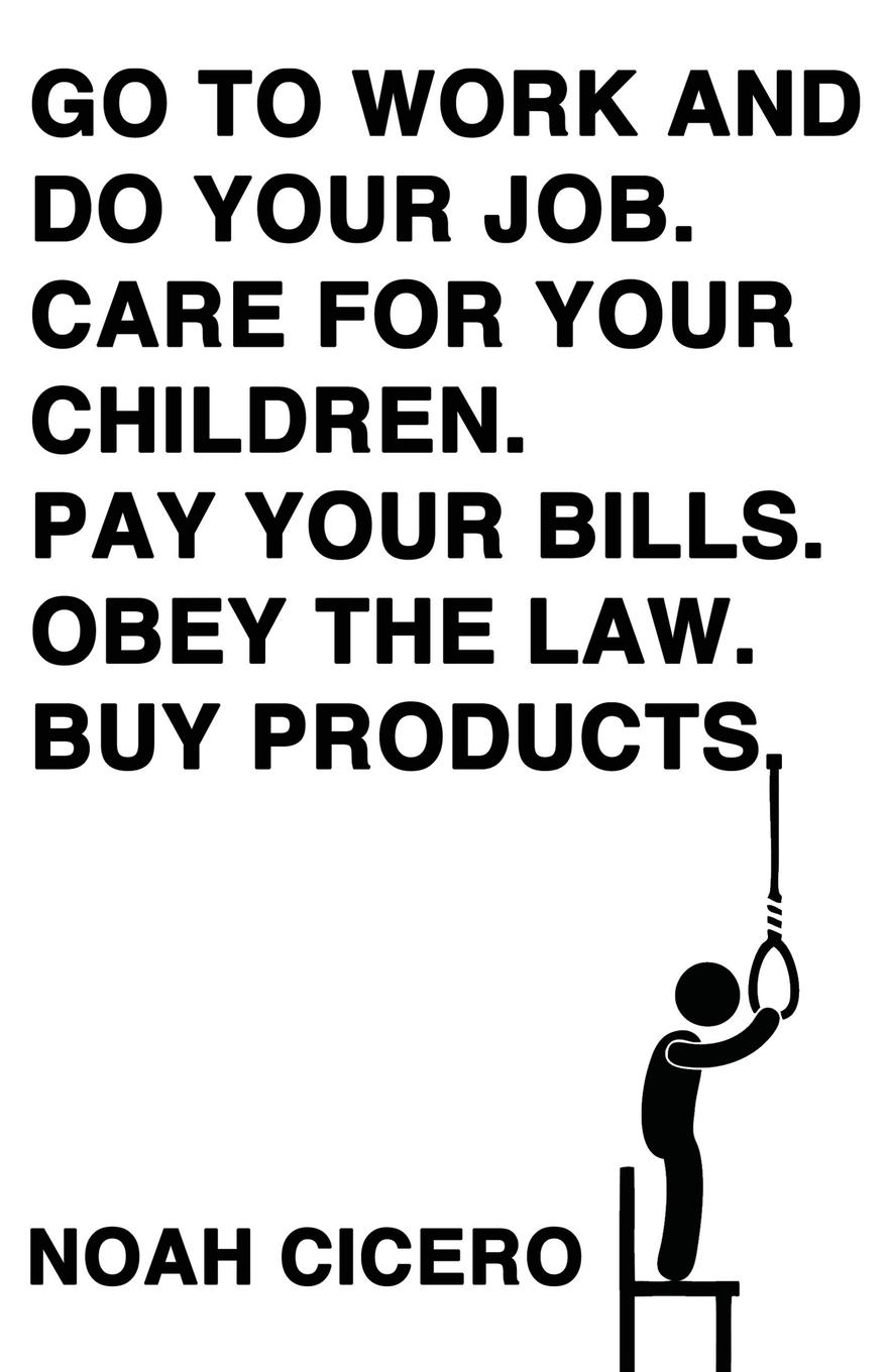 Vorderes Coverbild Go to Work and Do Your Job. Care for Your Children. Pay Your Bills. Obey the Law. Buy Products.