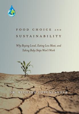 Vorderes Coverbild Food Choice and Sustainability: Why Buying Local, Eating Less Meat, and Taking Baby Steps Won't Work