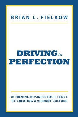 Vorderes Coverbild Driving to Perfection: Achieving Business Excellence by Creating a Vibrant Culture