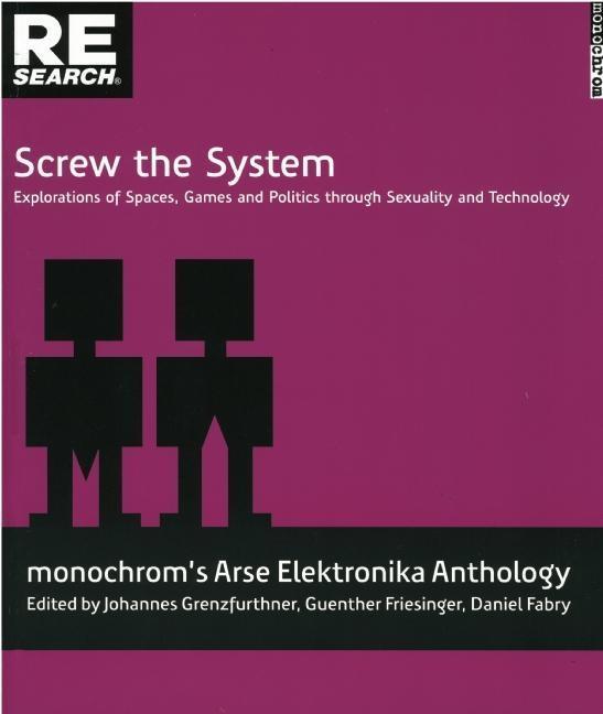 Vorderes Coverbild Screw the System: Explorations of Spaces, Games and Politics Through Sexuality and Technology