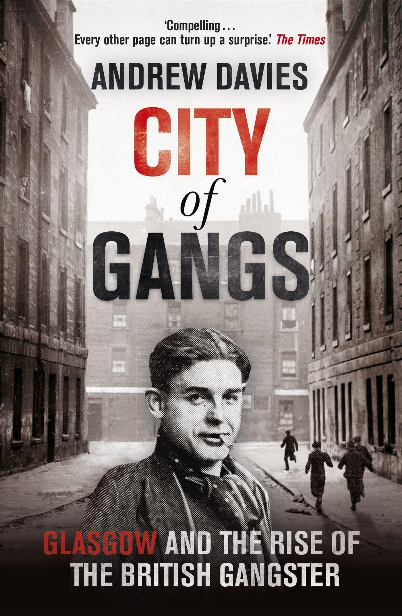 Vorderes Coverbild City of Gangs: Glasgow and the Rise of the British Gangster