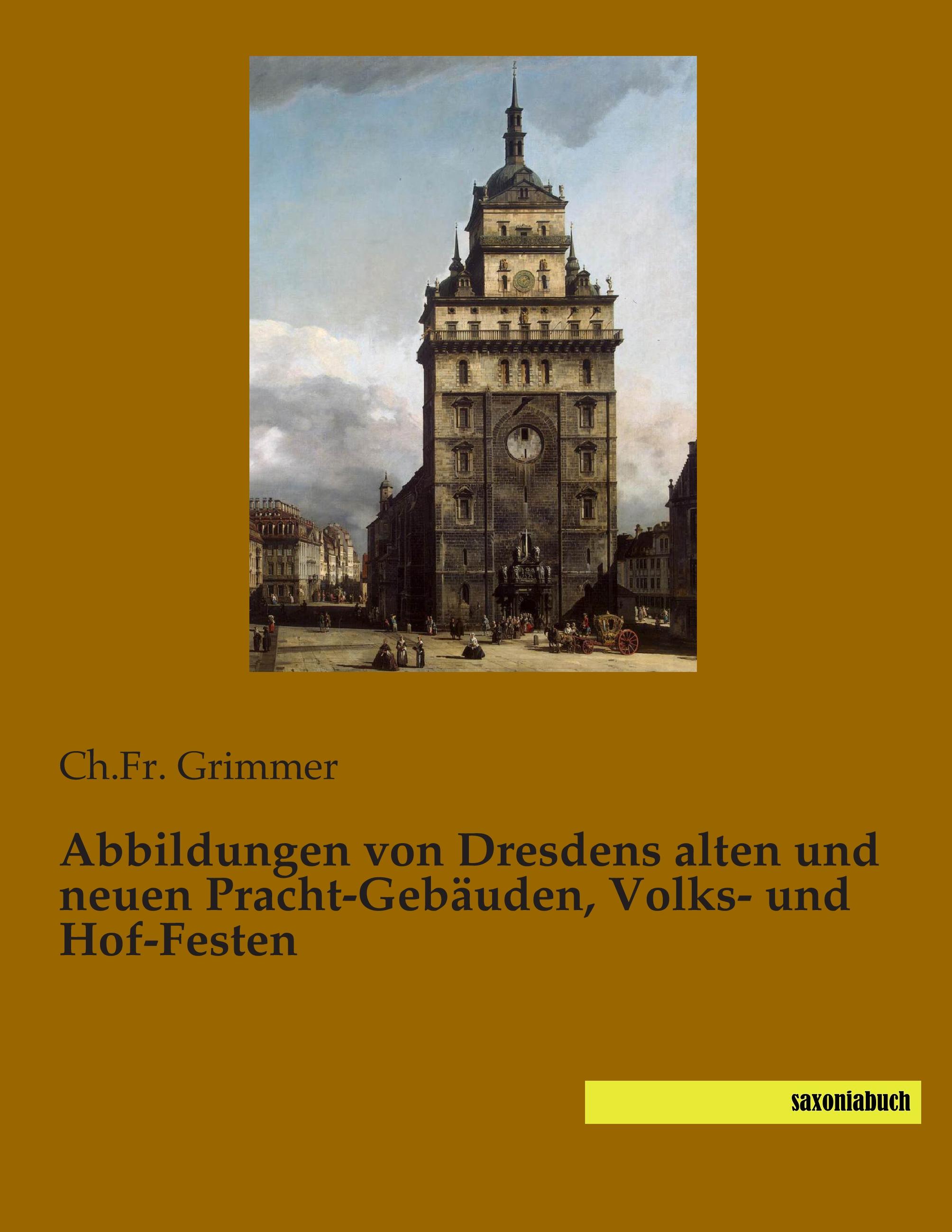 Vorderes Coverbild Abbildungen von Dresdens alten und neuen Pracht-Gebäuden, Volks- und Hof-Festen