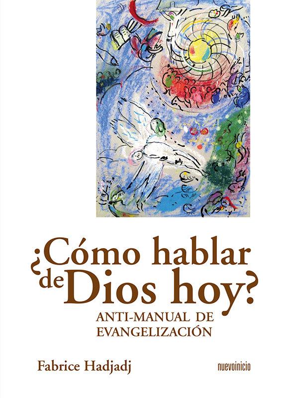 Vorderes Coverbild ¿Cómo hablar de Dios hoy? : anti-manual de evangelización