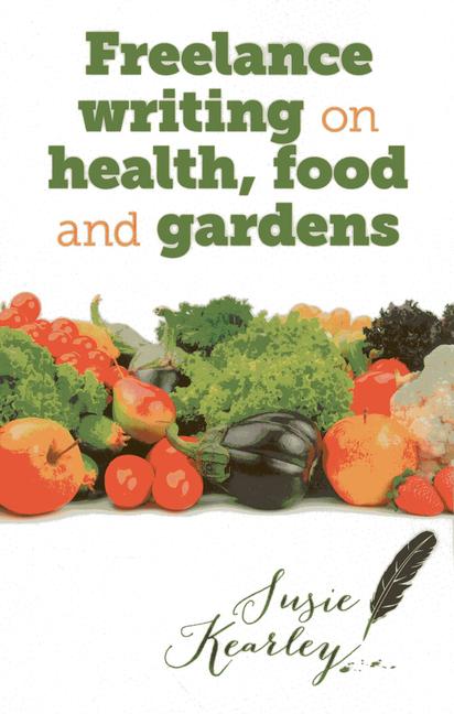 Vorderes Coverbild Freelance Writing on Health, Food and Gardens