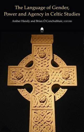 Vorderes Coverbild The Language of Gender, Power and Agency in Celtic Studies