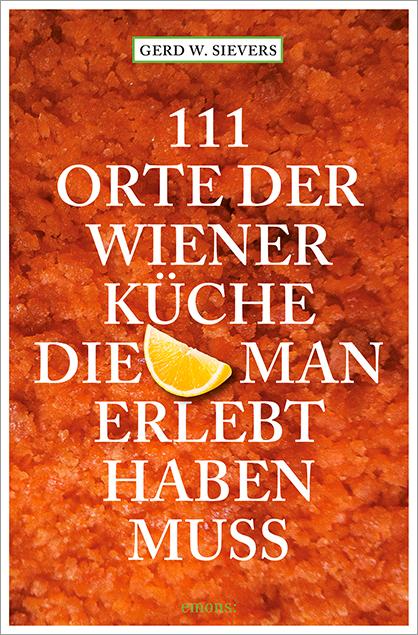 Vorderes Coverbild 111 Orte der Wiener Küche, die man gesehen haben muss
