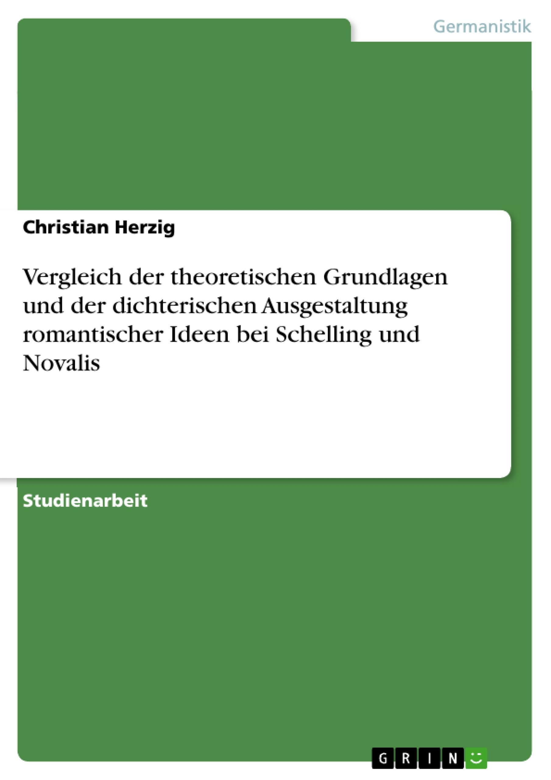 Vorderes Coverbild Vergleich der theoretischen Grundlagen und der dichterischen Ausgestaltung romantischer Ideen bei Schelling und Novalis
