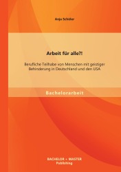 Vorderes Coverbild Arbeit für alle?! Berufliche Teilhabe von Menschen mit geistiger Behinderung in Deutschland und den USA