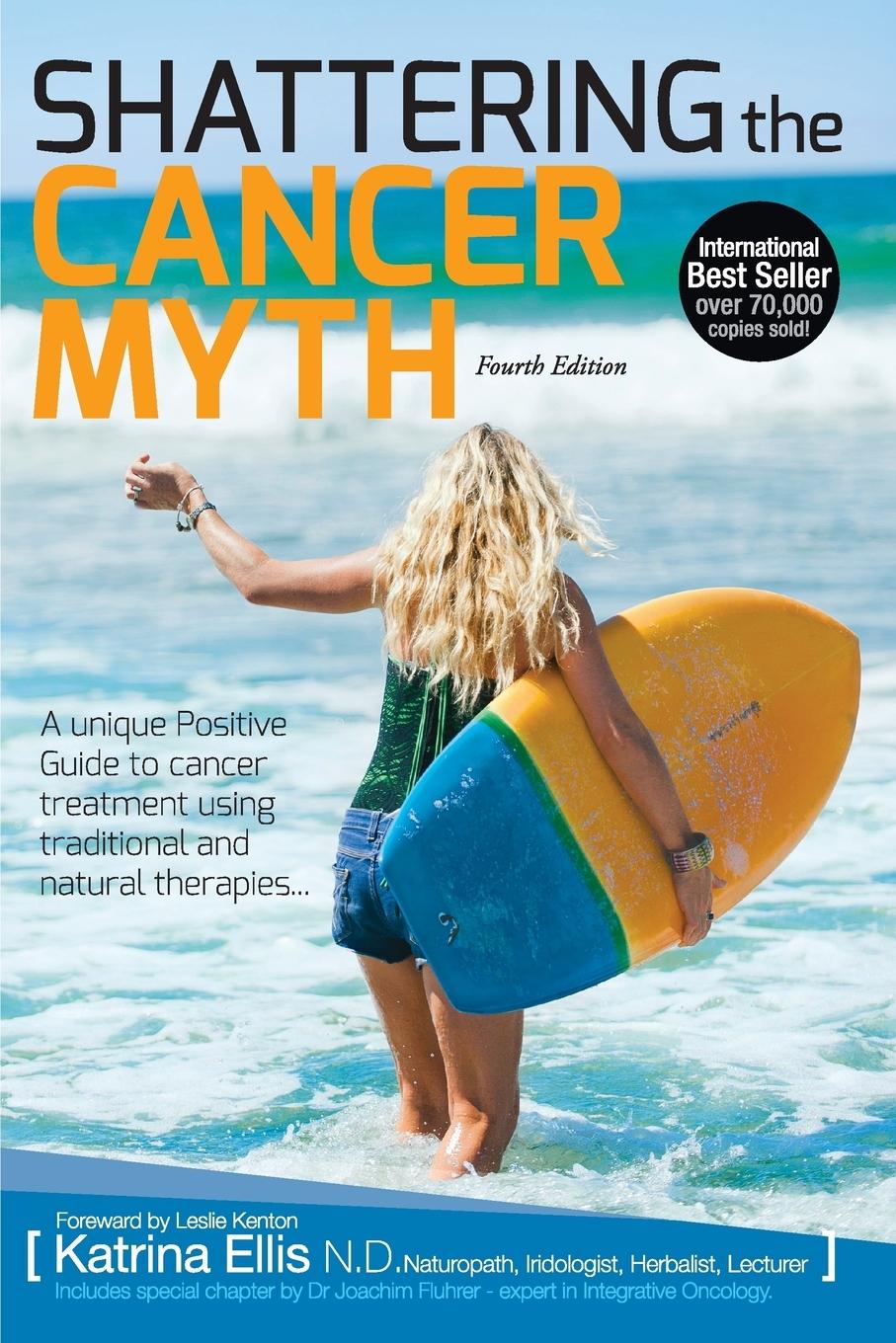 Vorderes Coverbild Shattering the Cancer Myth - A Positive Guide to Beating Cancer - 4th Edition