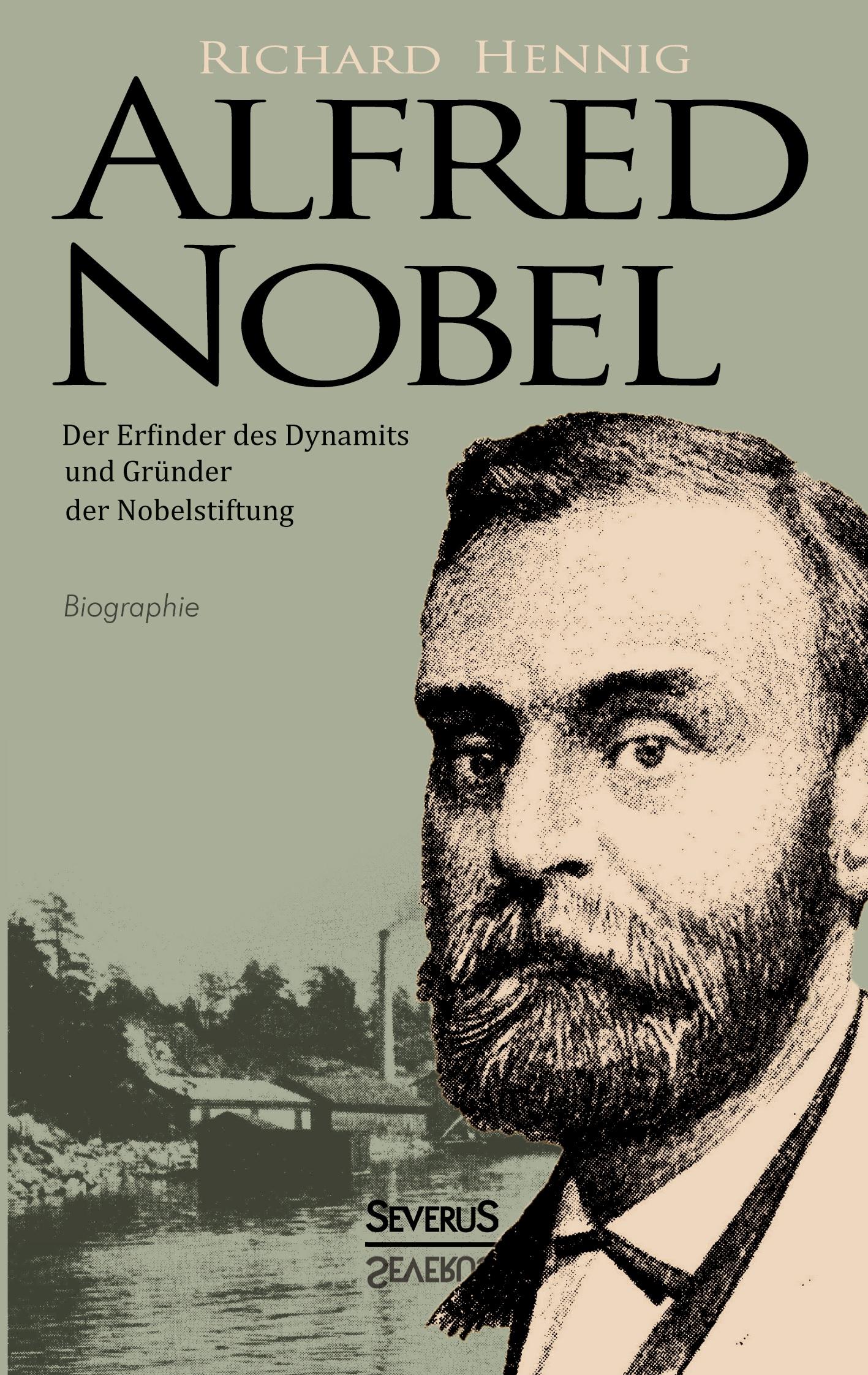 Vorderes Coverbild Alfred Nobel. Der Erfinder des Dynamits und Gründer der Nobelstiftung. Biographie