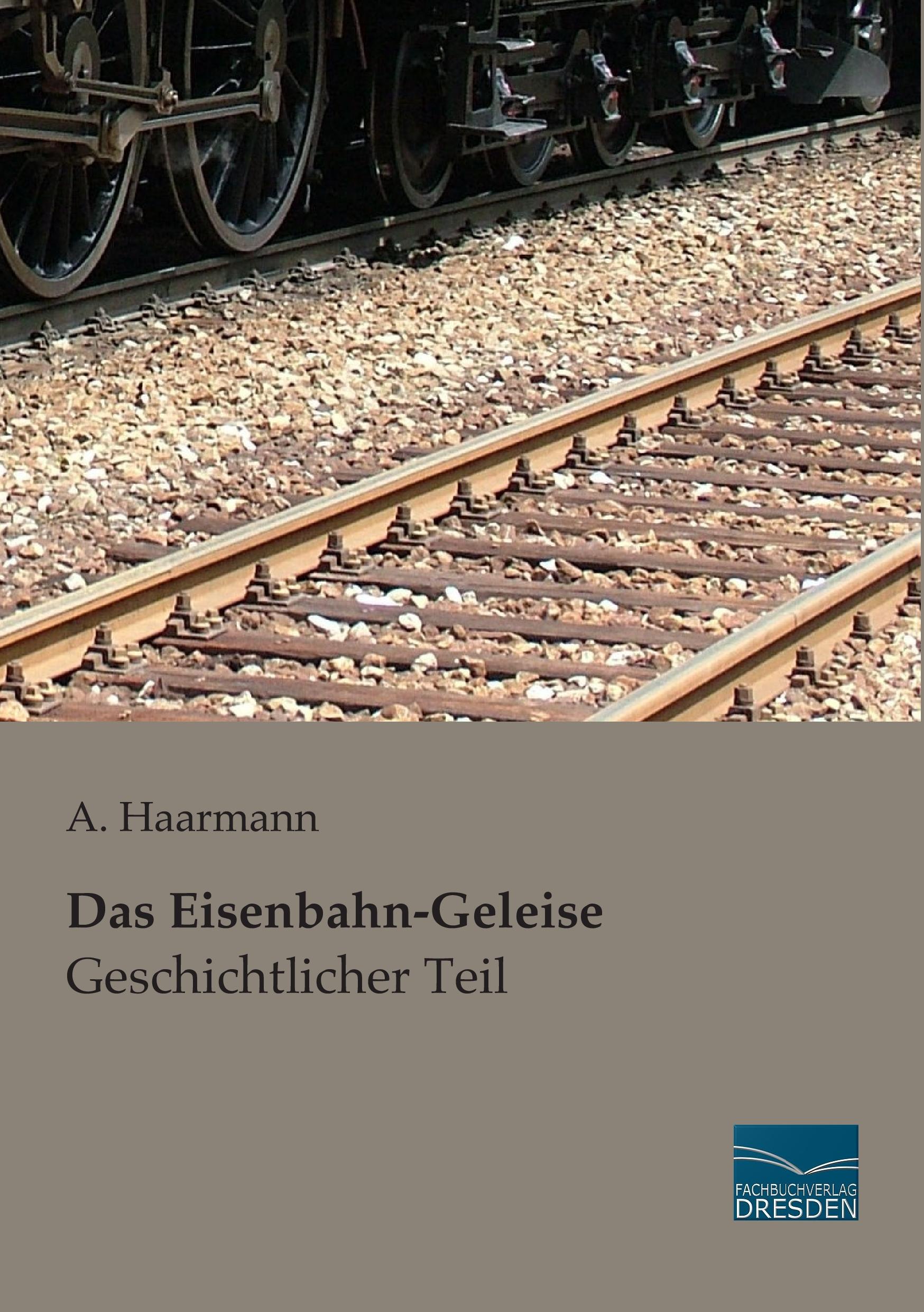 Vorderes Coverbild Das Eisenbahn-Geleise - Geschichtlicher Teil