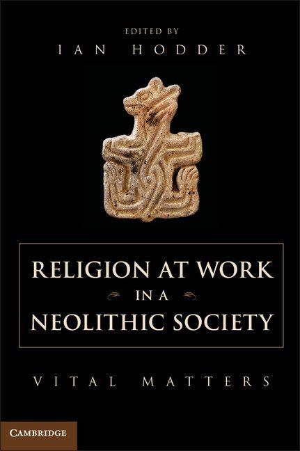 Vorderes Coverbild Religion at Work in a Neolithic Society