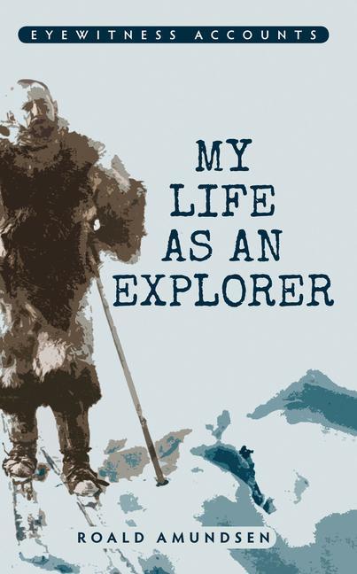 Vorderes Coverbild Eyewitness Accounts My Life as an Explorer