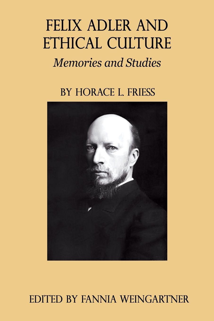 Vorderes Coverbild Felix Adler and Ethical Culture - Memories and Studies