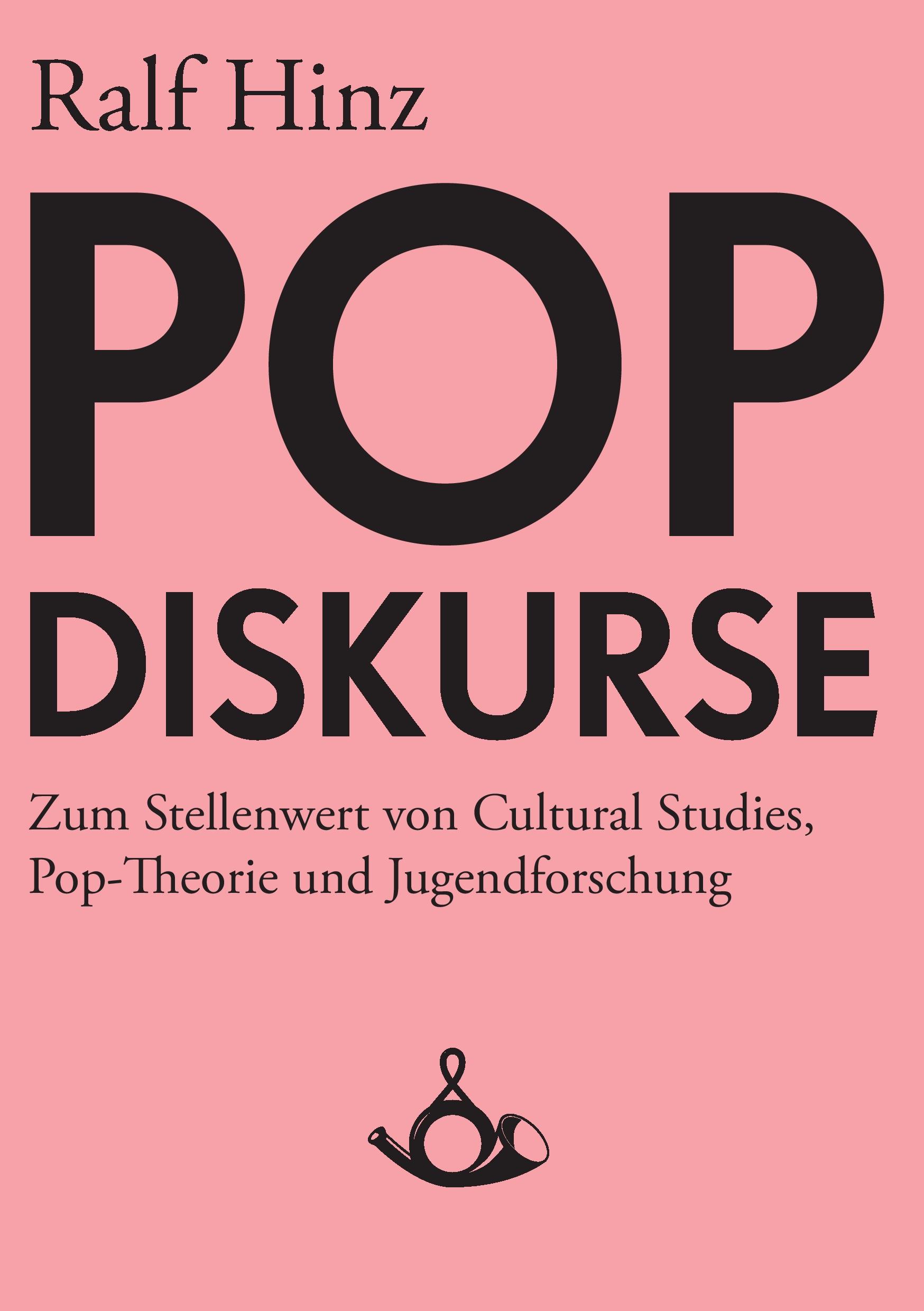 Vorderes Coverbild Pop-Diskurse. Zum Stellenwert von Cultural Studies, Pop-Theorie und Jugendforschung