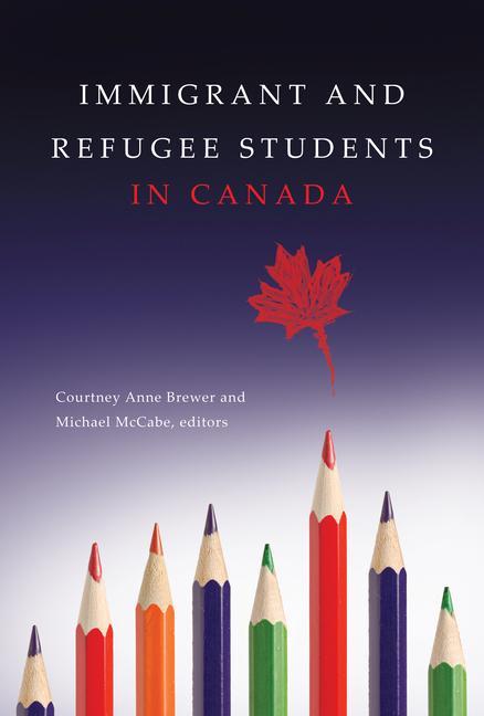 Vorderes Coverbild Immigrant and Refugee Students in Canada