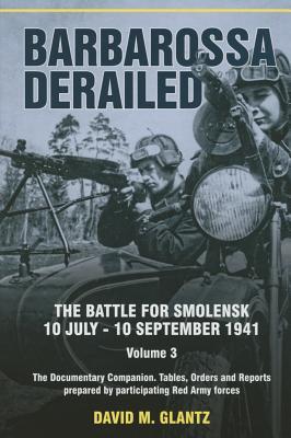 Vorderes Coverbild Barbarossa Derailed: The Battle for Smolensk 10 July-10 September 1941 - Volume 3