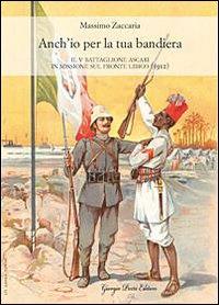 Vorderes Coverbild Anch'io per la tua bandiera. Il V battaglione Ascari in missione sul fronte libico (1912)