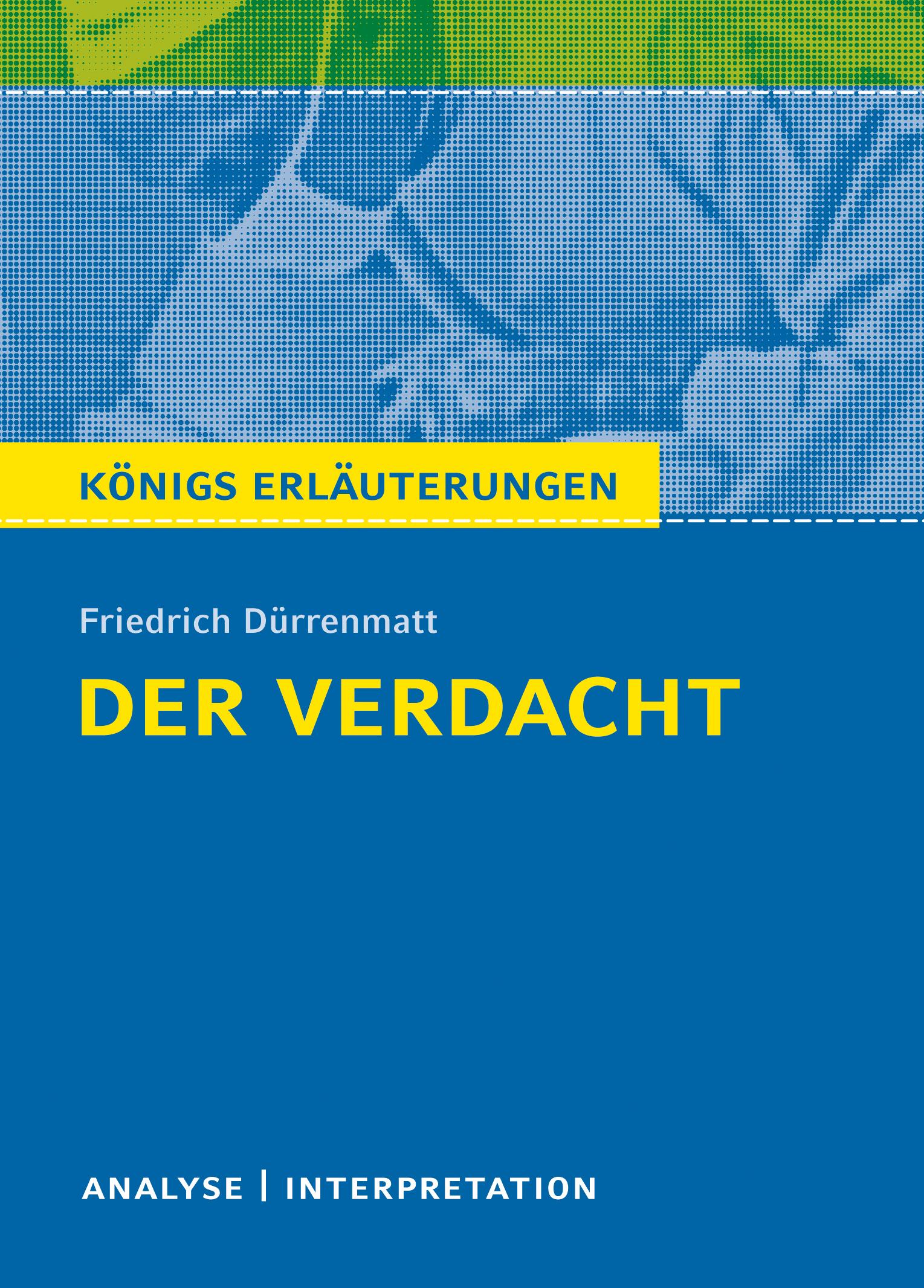 Vorderes Coverbild Der Verdacht von Friedrich Dürrenmatt - Königs Erläuterungen.