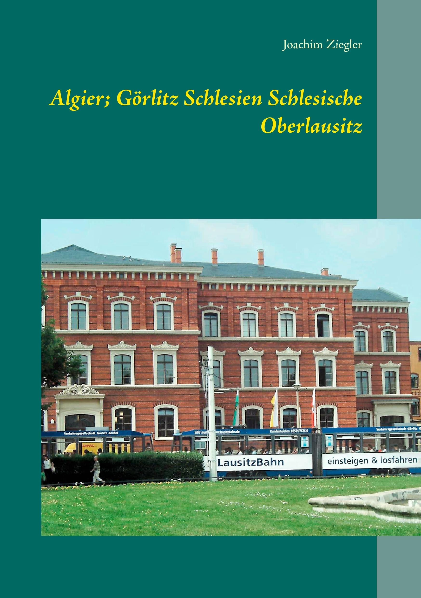 Vorderes Coverbild Algier; Görlitz Schlesien Schlesische Oberlausitz