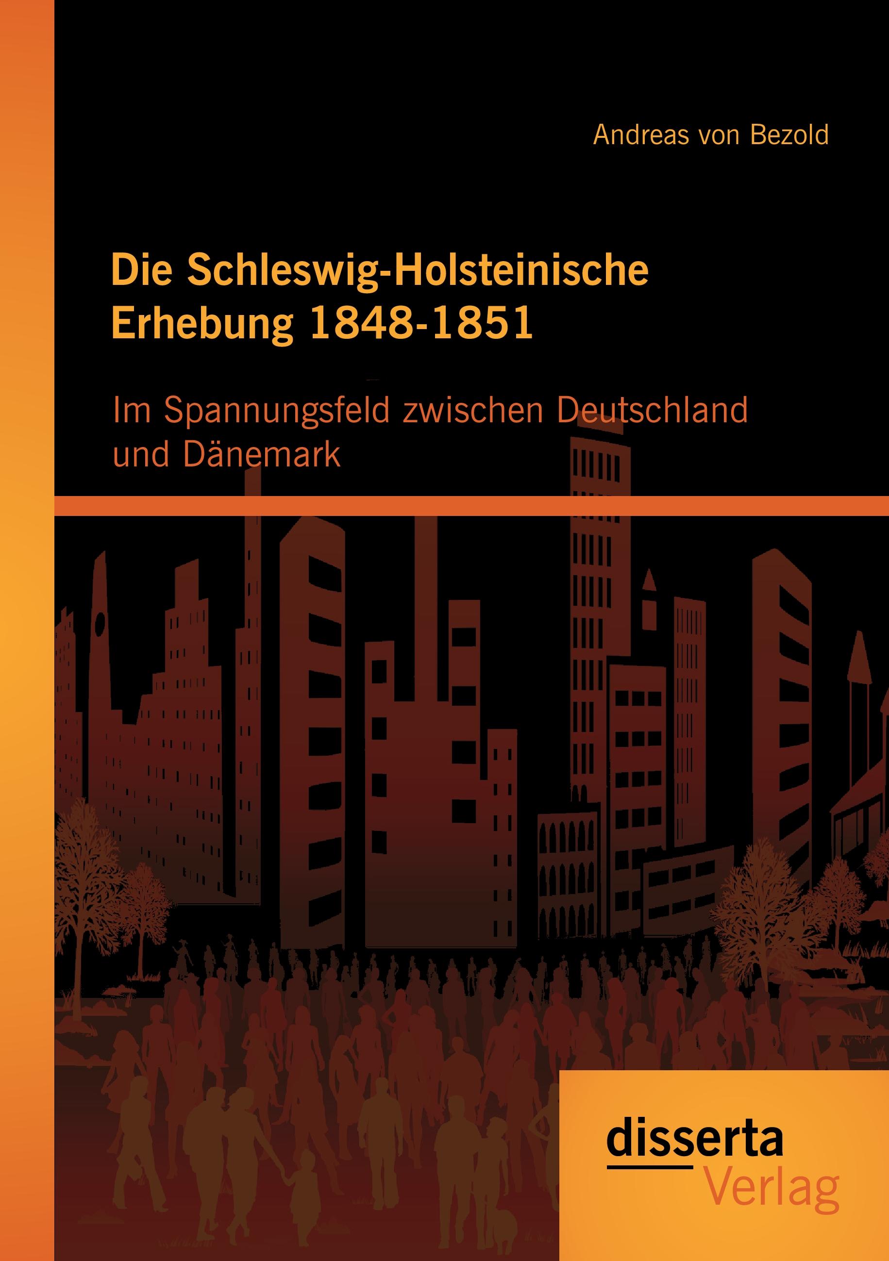 Vorderes Coverbild Die Schleswig-Holsteinische Erhebung 1848-1851: Im Spannungsfeld zwischen Deutschland und Dänemark