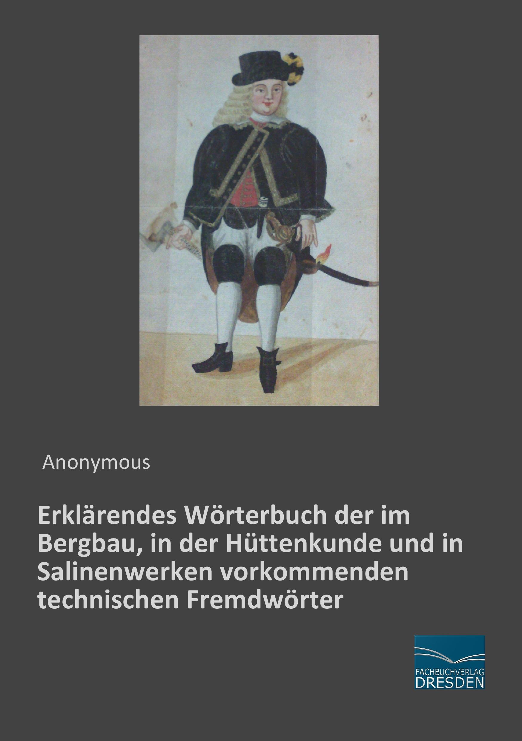 Vorderes Coverbild Erklärendes Wörterbuch der im Bergbau, in der Hüttenkunde und in Salinenwerken vorkommenden technischen Fremdwörter
