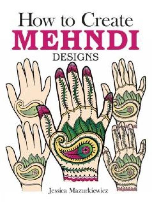 Vorderes Coverbild How to Create Mehndi Designs