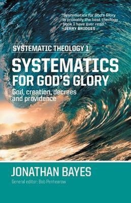 Vorderes Coverbild Systematic Theology 1: Systematics for God's Glory (Pb)