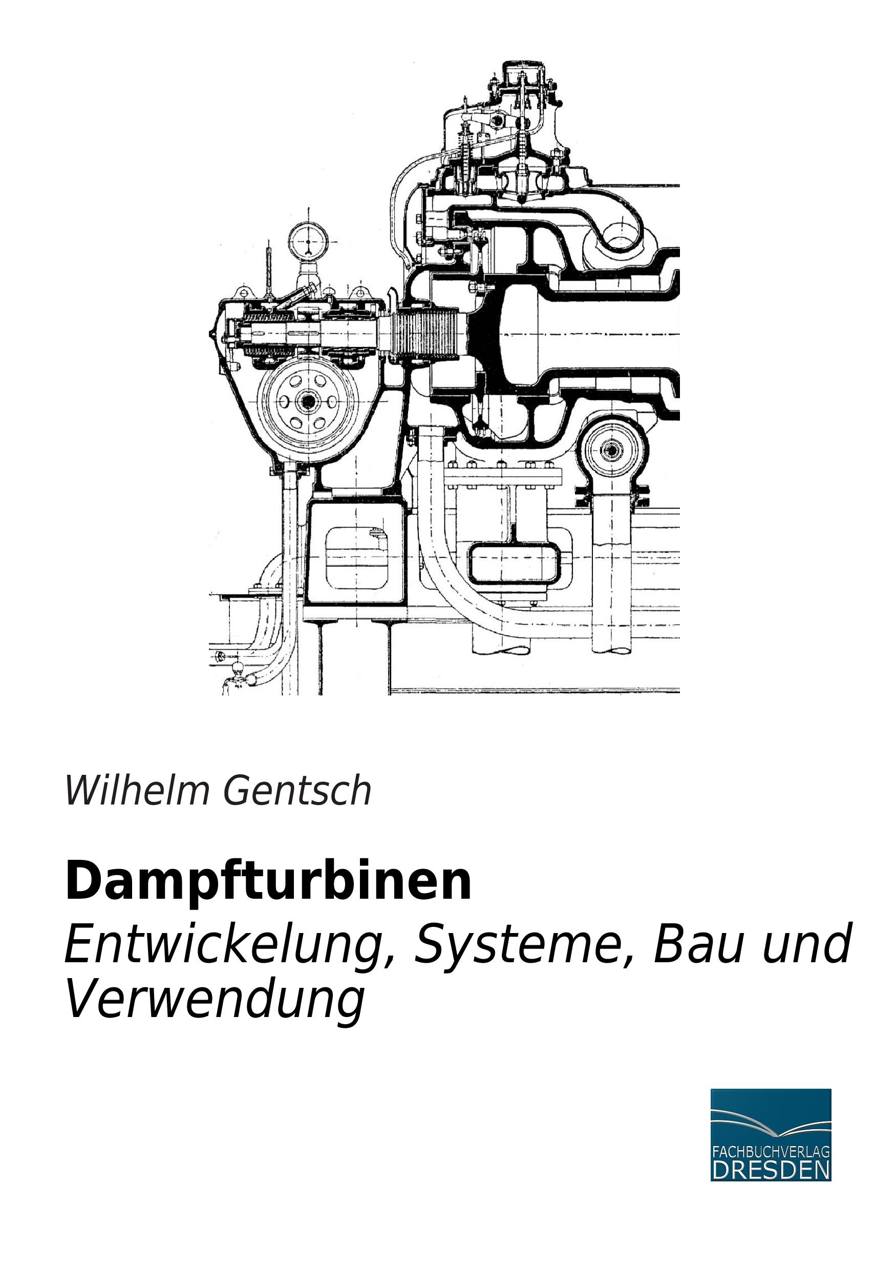 Vorderes Coverbild Dampfturbinen - Entwicklung, Systeme, Bau und Verwendung