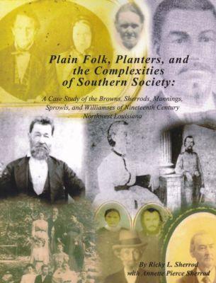 Vorderes Coverbild Plain Folk, Planters, and the Complexities of Southern Society: A Case Study of the Browns, Sherrods, Mannings, Sprowls, and Williamses of Nineteenth-