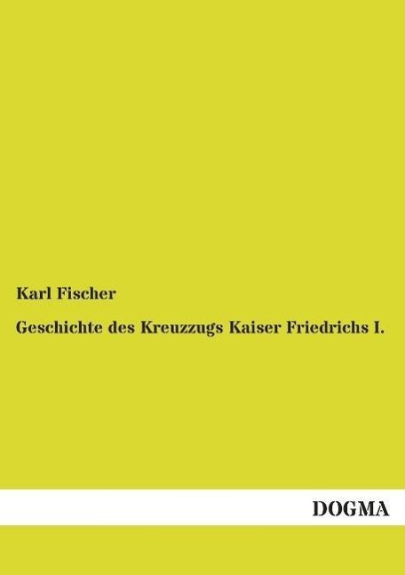 Vorderes Coverbild Geschichte des Kreuzzugs Kaiser Friedrichs I.