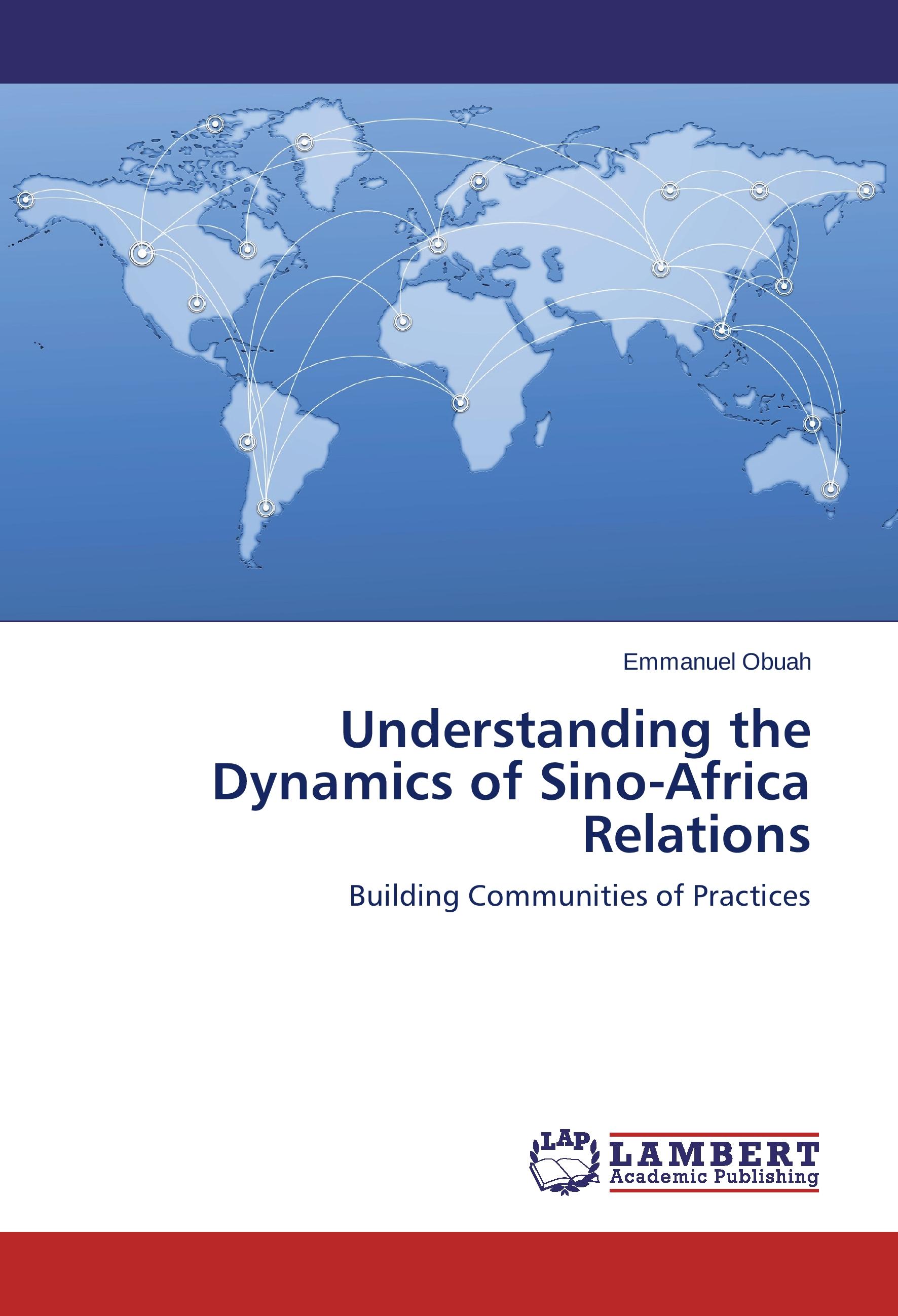Vorderes Coverbild Understanding the Dynamics of Sino-Africa Relations