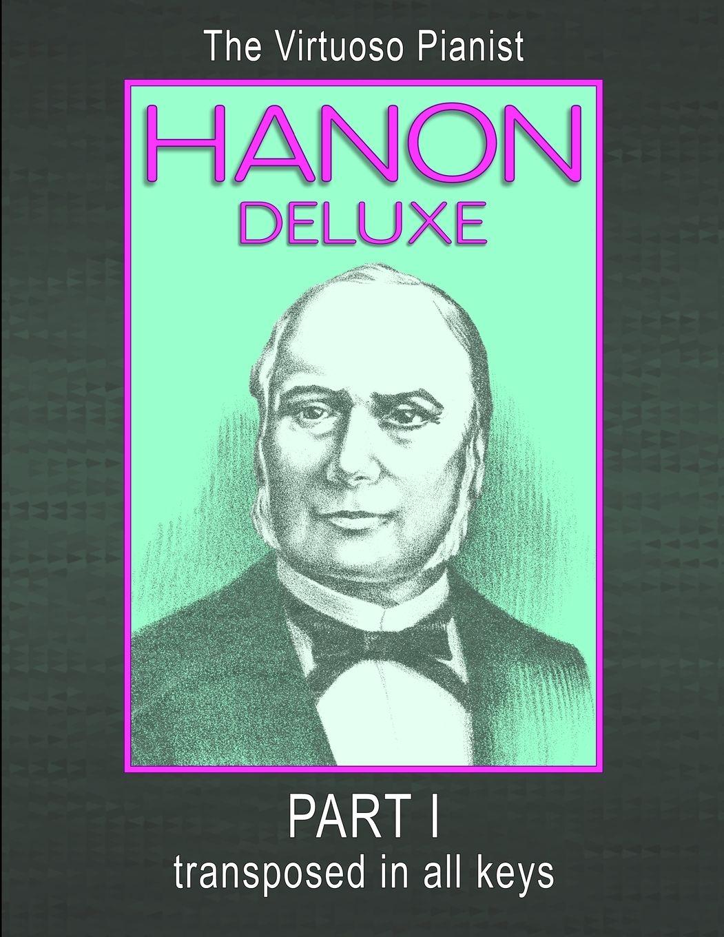 Vorderes Coverbild HANON DELUXE The Virtuoso Pianist Transposed In All Keys - Part I