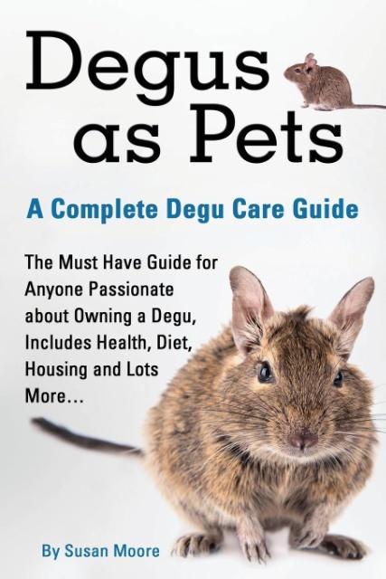 Vorderes Coverbild Degus as Pets, a Complete Degu Care Guide