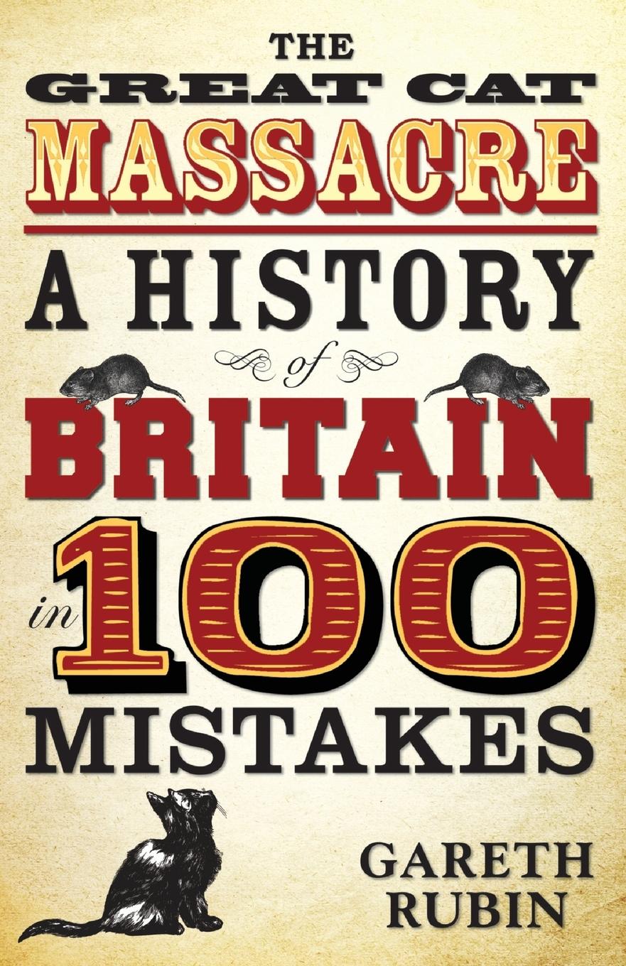 Vorderes Coverbild The Great Cat Massacre - A History of Britain in 100 Mistakes