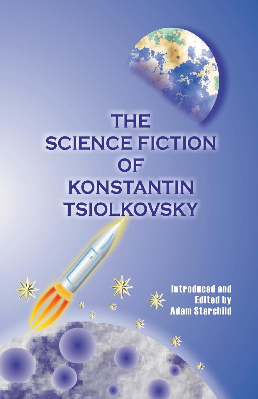 Vorderes Coverbild The Science Fiction of Konstantin Tsiolkovsky