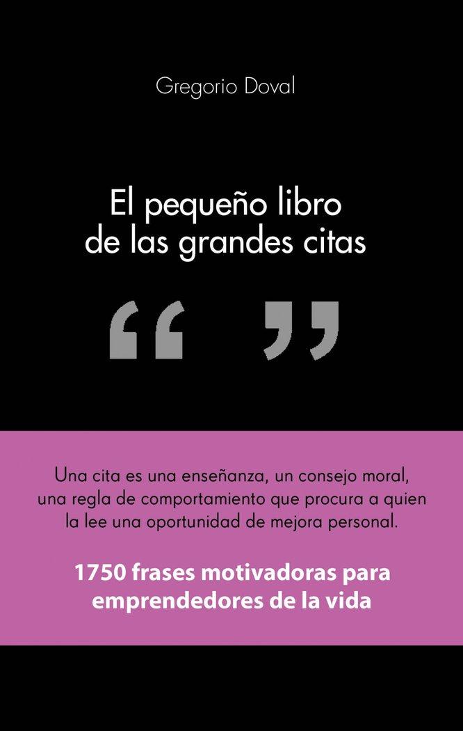 Vorderes Coverbild El pequeño libro de las grandes citas : 1750 frases motivadoras para emprendedores de la propia vida