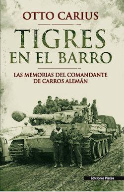 Vorderes Coverbild Tigres en el barro : las memorias del comandante de carros alemán