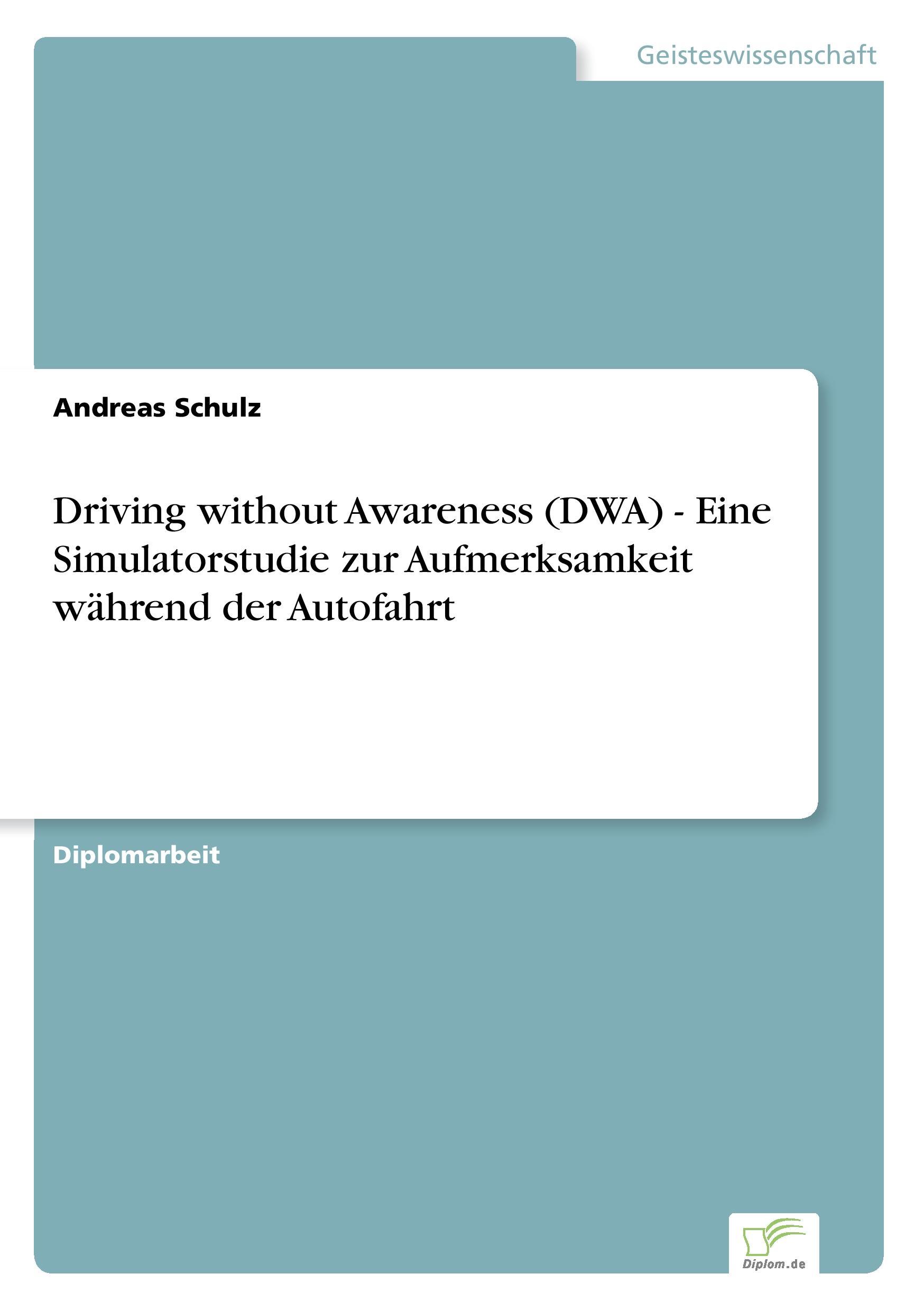 Vorderes Coverbild Driving without Awareness (DWA) - Eine Simulatorstudie zur Aufmerksamkeit während der Autofahrt