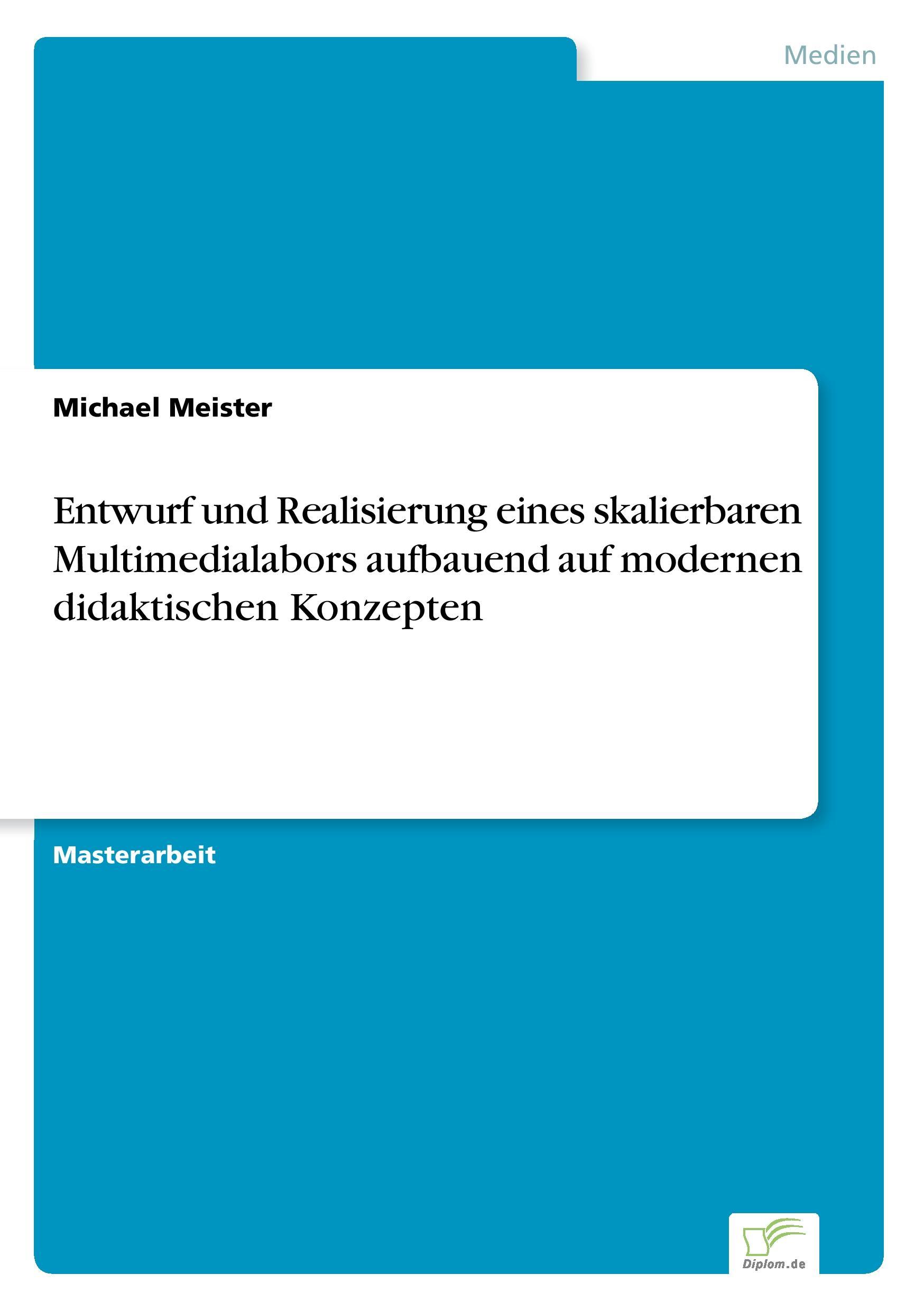 Vorderes Coverbild Entwurf und Realisierung eines skalierbaren Multimedialabors aufbauend auf modernen didaktischen Konzepten