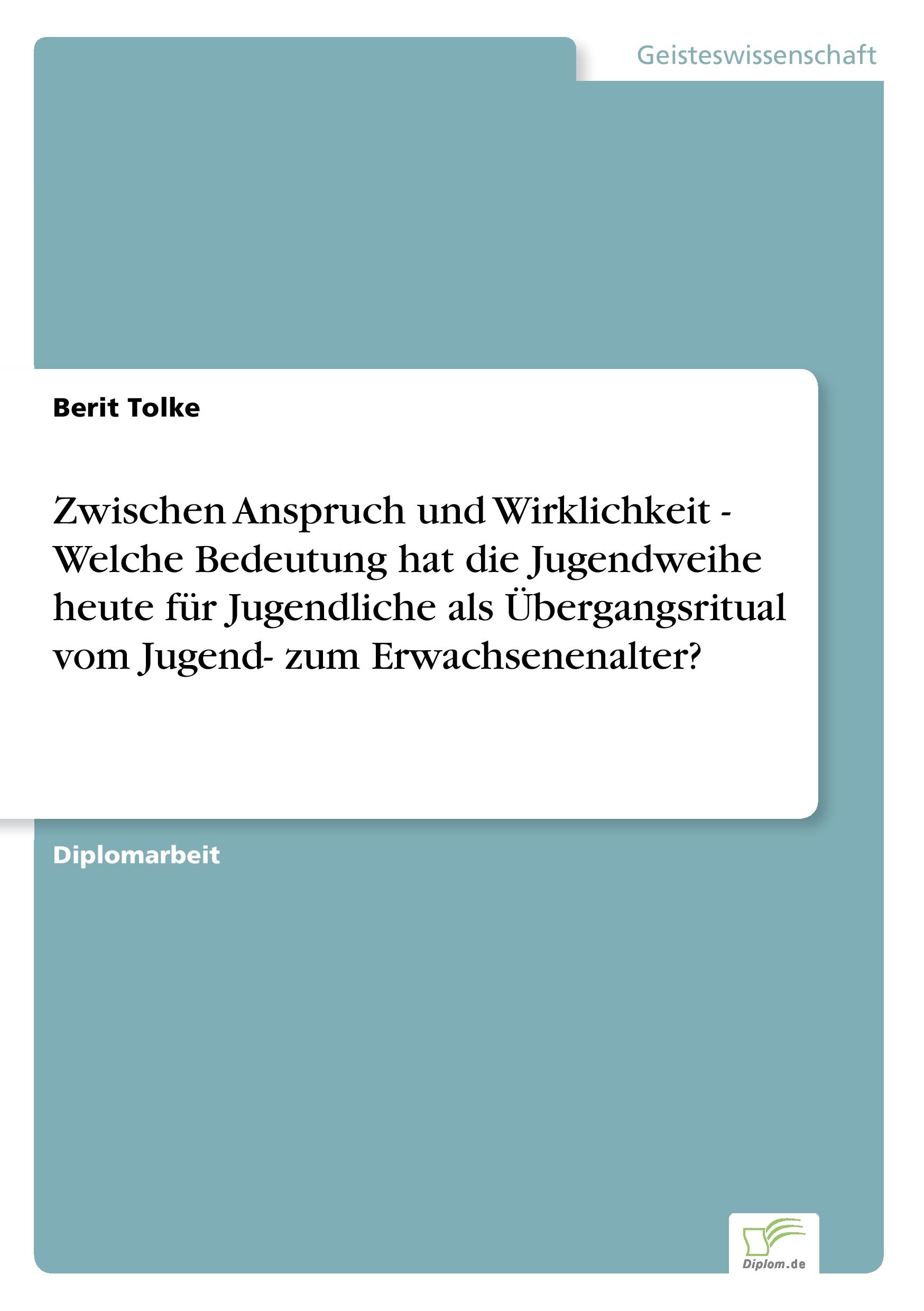 Vorderes Coverbild Zwischen Anspruch und Wirklichkeit - Welche Bedeutung hat die Jugendweihe heute für Jugendliche als Übergangsritual vom Jugend- zum Erwachsenenalter?