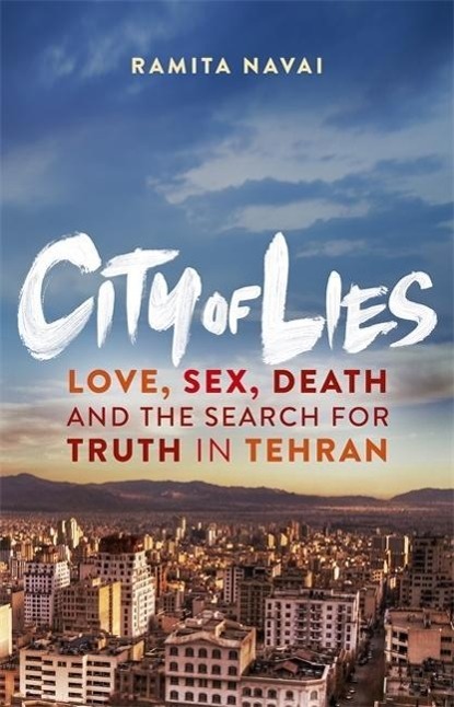 Vorderes Coverbild City of Lies: Love, Sex, Death and the Search for Truth in Tehran