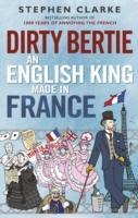 Vorderes Coverbild Dirty Bertie: An English King Made in France