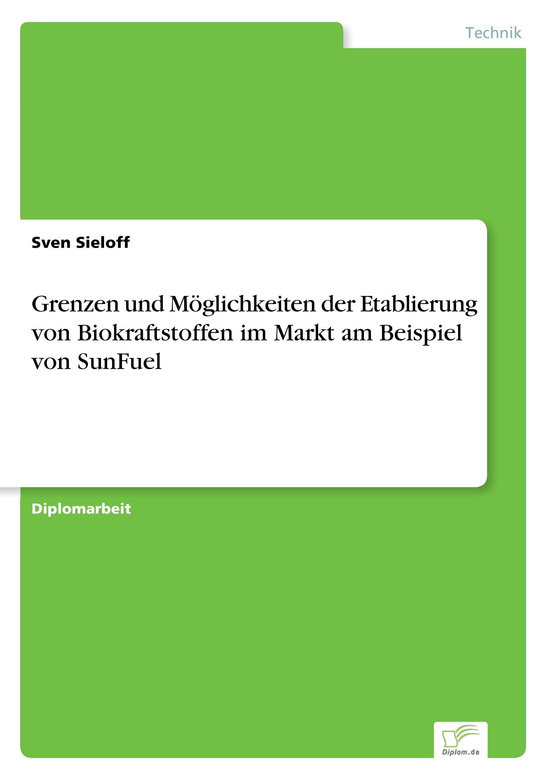 Vorderes Coverbild Grenzen und Möglichkeiten der Etablierung von Biokraftstoffen im Markt am Beispiel von SunFuel