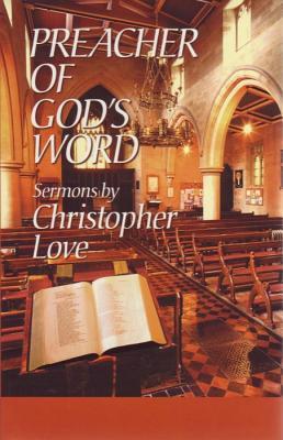Vorderes Coverbild Preacher of God's Word: Sermons by Christopher Love