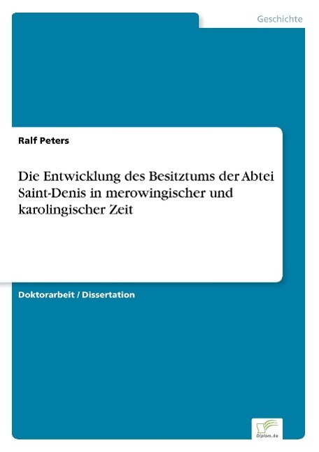 Vorderes Coverbild Die Entwicklung des Besitztums der Abtei Saint-Denis in merowingischer und karolingischer Zeit