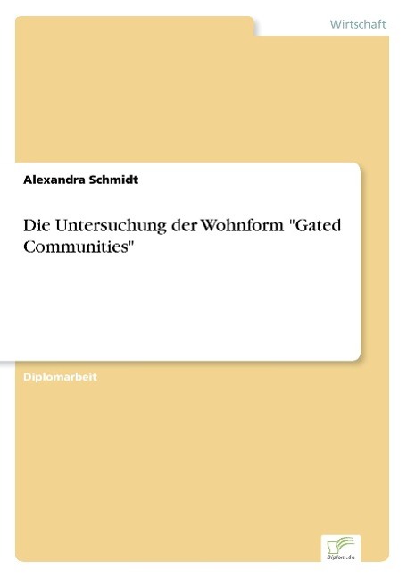 Vorderes Coverbild Die Untersuchung der Wohnform "Gated Communities"